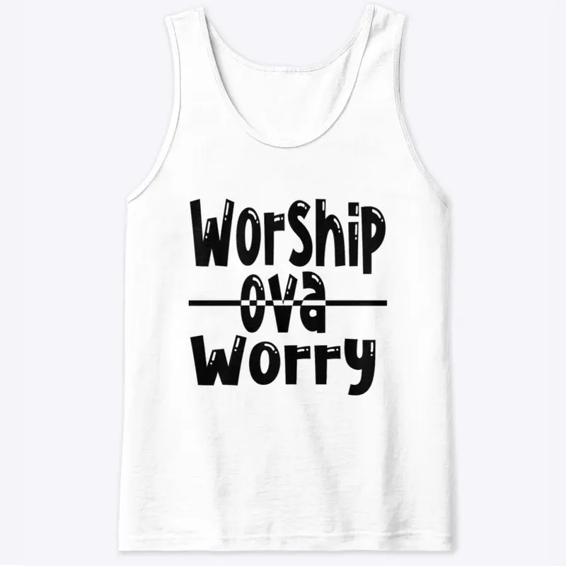 #WOW ....... WORSHIP OVA WORRY