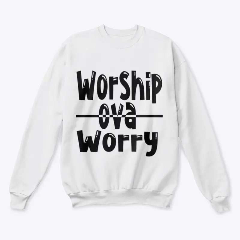 #WOW ....... WORSHIP OVA WORRY