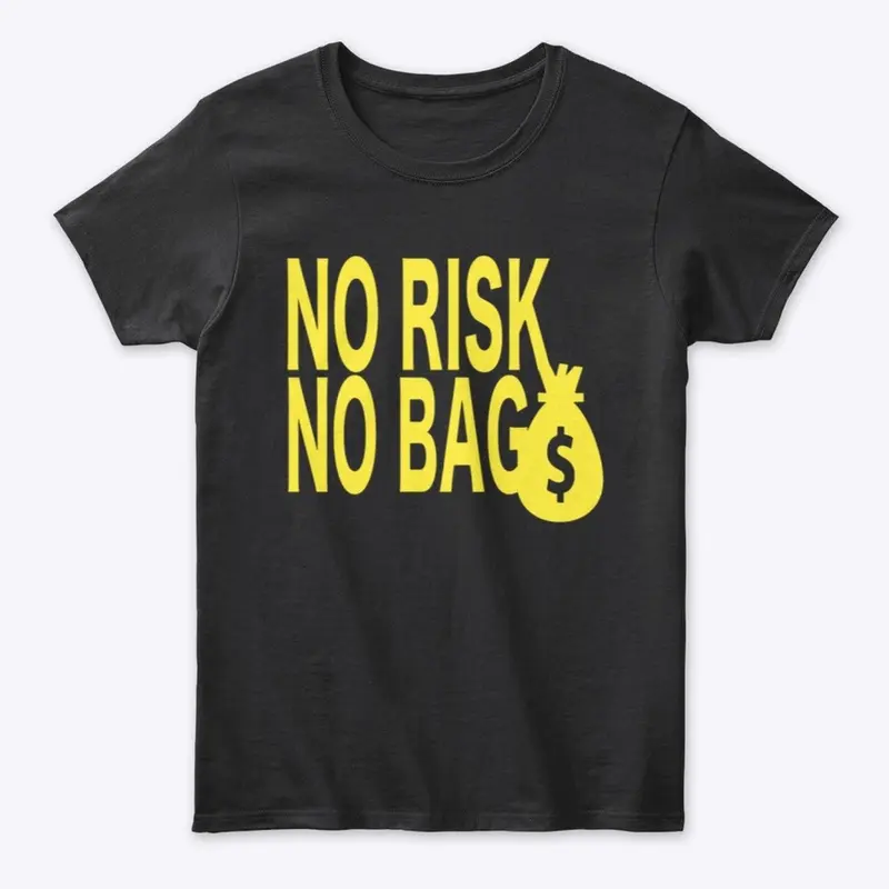 NO RISK NO BAG