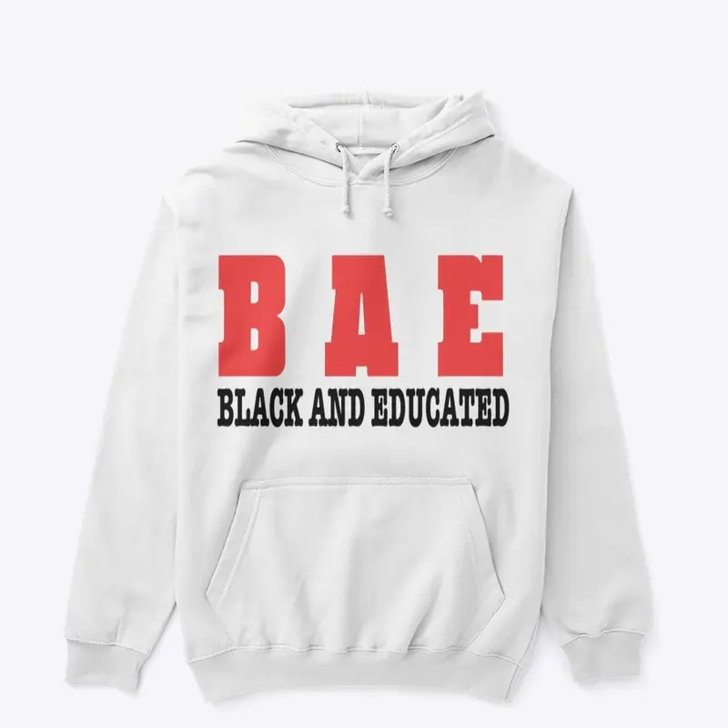 (B A E) BLACK AND EDUCATED