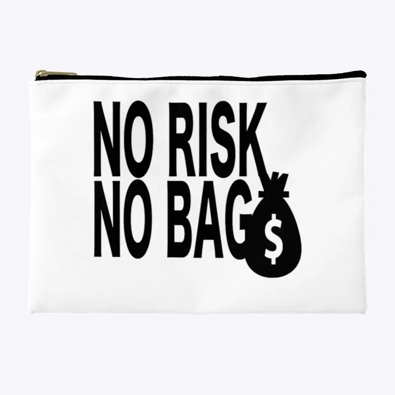 NO RISK NO BAG