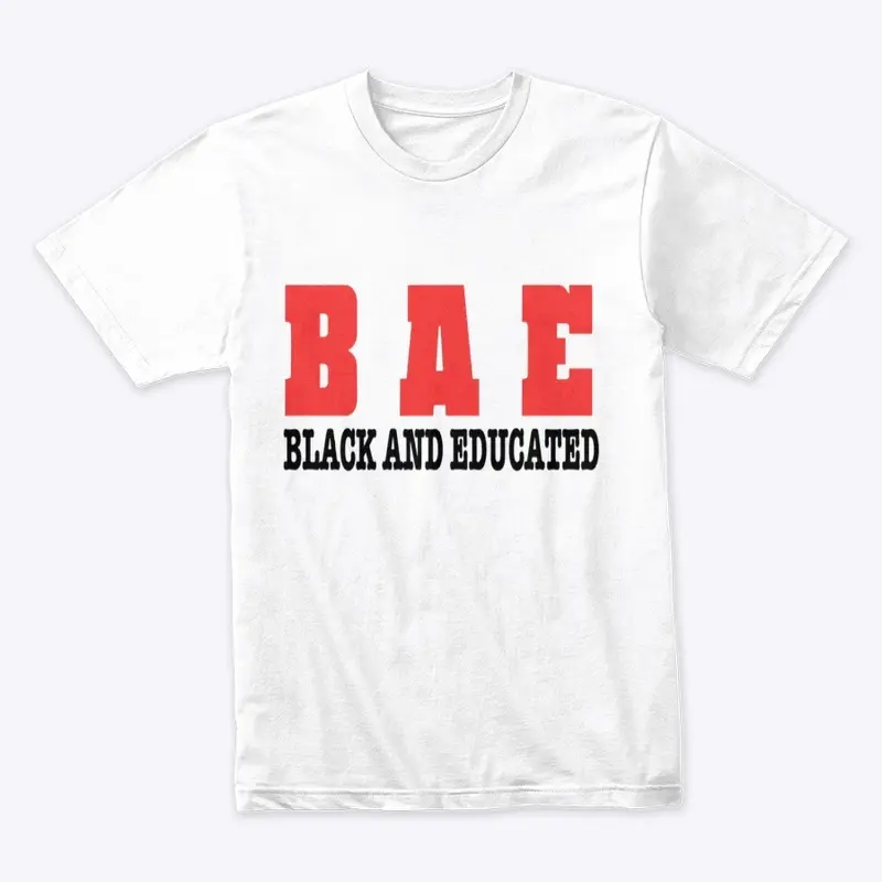 (B A E) BLACK AND EDUCATED