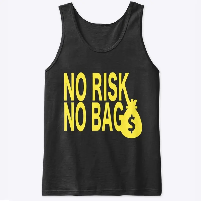 NO RISK NO BAG