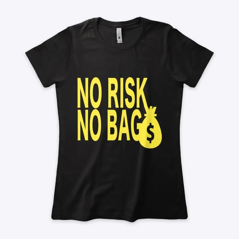 NO RISK NO BAG