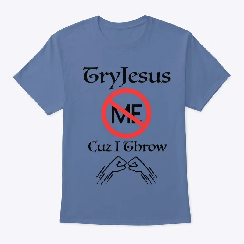 TRY JESUS NOT ME