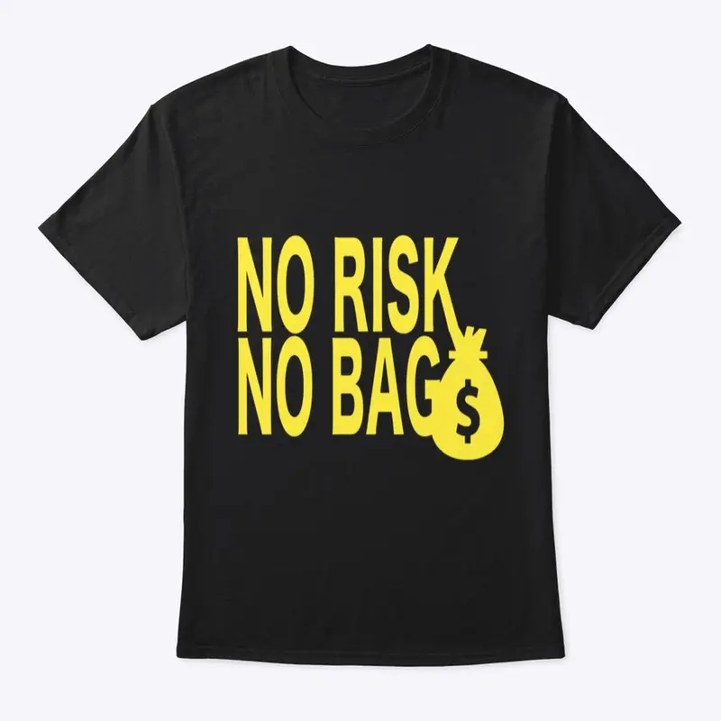 NO RISK NO BAG