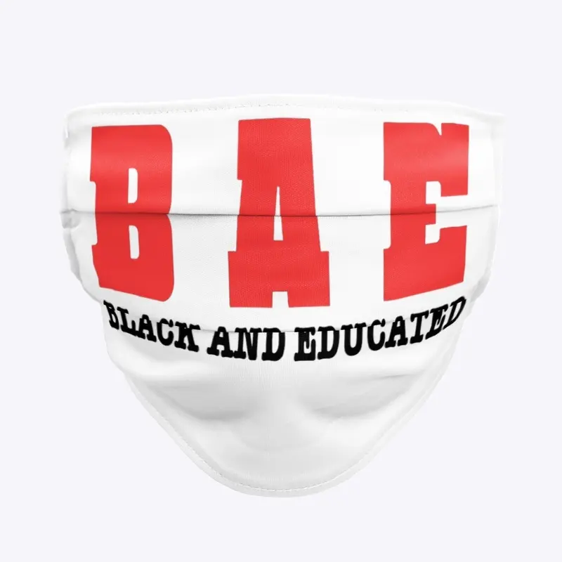 (B A E) BLACK AND EDUCATED