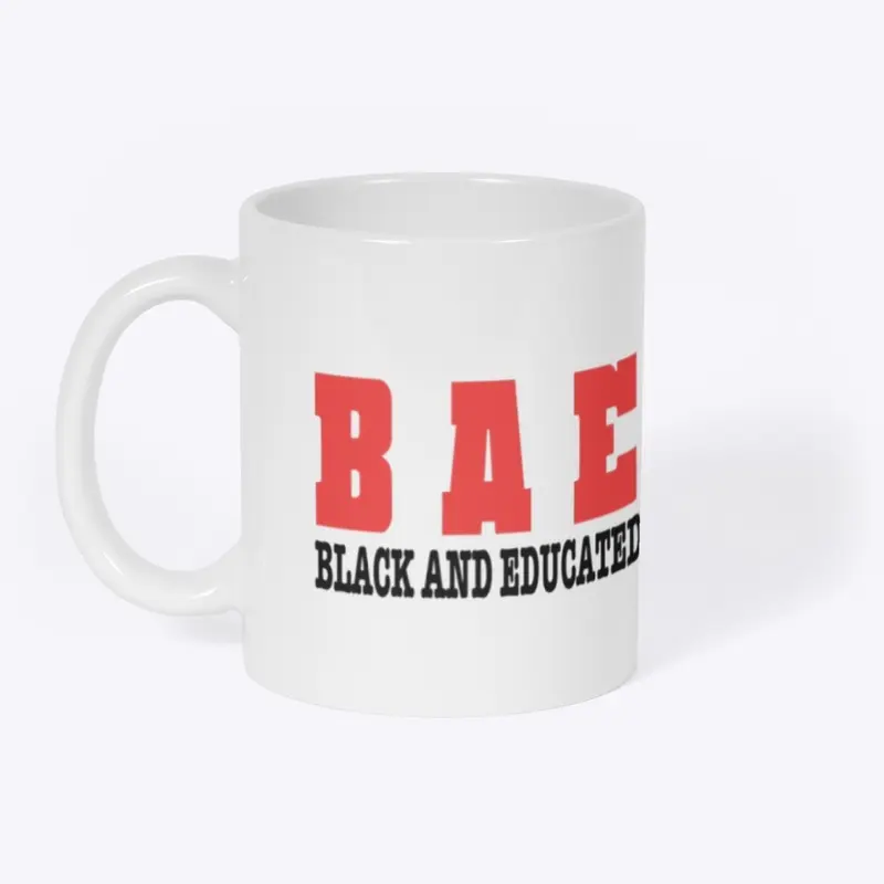 (B A E) BLACK AND EDUCATED