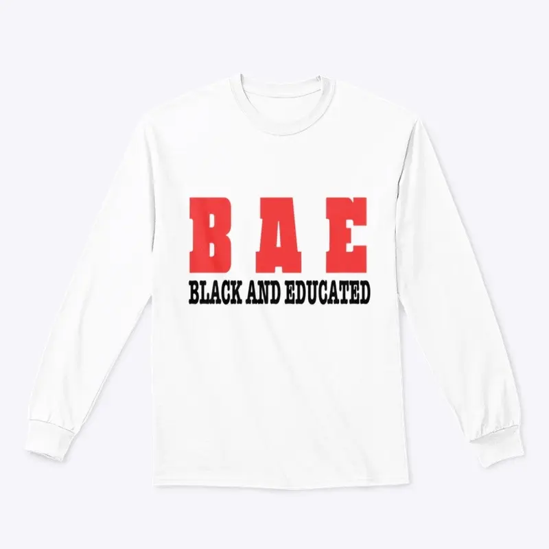 (B A E) BLACK AND EDUCATED