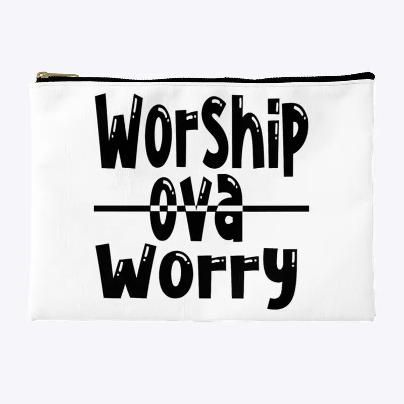 #WOW ....... WORSHIP OVA WORRY