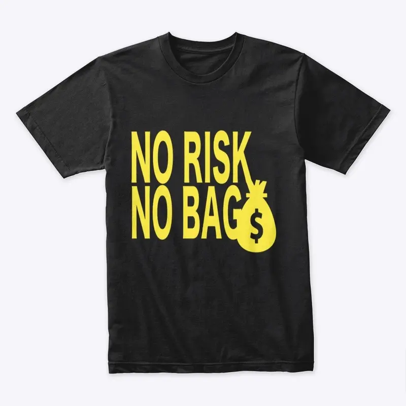 NO RISK NO BAG